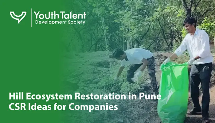 Hill Ecosystem Restoration in Pune CSR Ideas for Cleanup, Plantation, and Biodiversity Protection